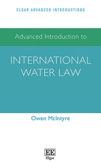 Advanced Introduction to International Water Law