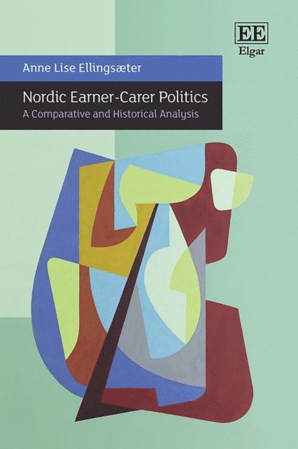 Anne Lise Ellingsaeter - Nordic Earner-Carer Politics, E-bok