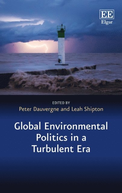 Leah Shipton, Peter Dauvergne - Global Environmental Politics in a Turbulent Era, E-bok