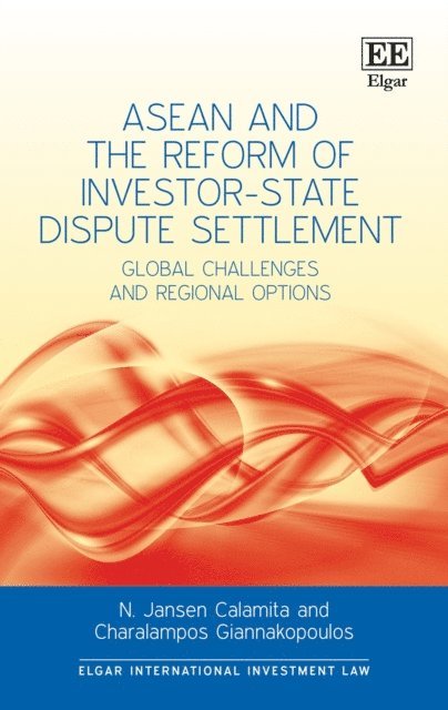 Charalampos Giannakopoulos, Nicolas J. Calamita - ASEAN and the Reform of Investor-State Dispute Settlement, E-bok