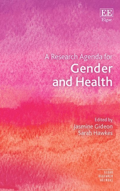 Sarah Hawkes, Jasmine Gideon - Research Agenda for Gender and Health, E-bok