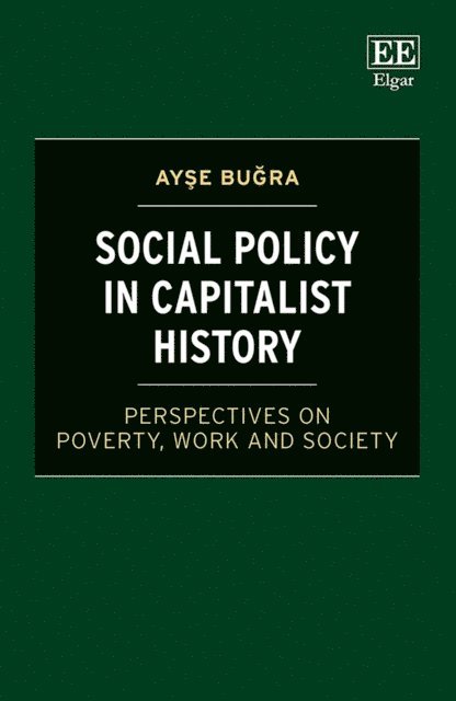 Ayse Bugra - Social Policy in Capitalist History, E-bok