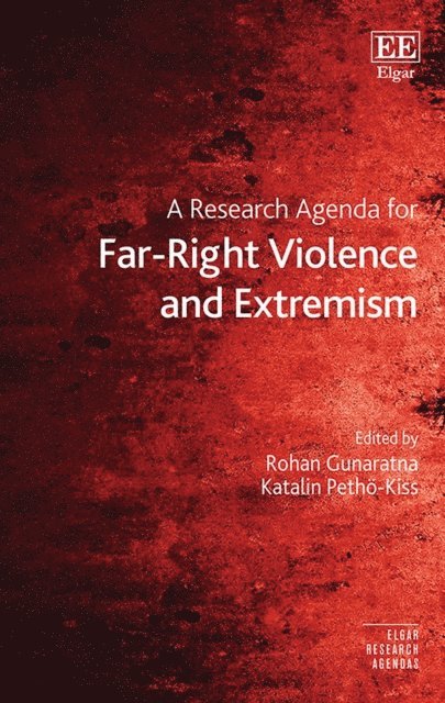 Katalin Petho-Kiss, Rohan Gunaratna - Research Agenda for Far-Right Violence and Extremism, E-bok