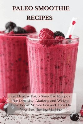 Jason Hill - Paleo Smoothie Recipes, Häftad