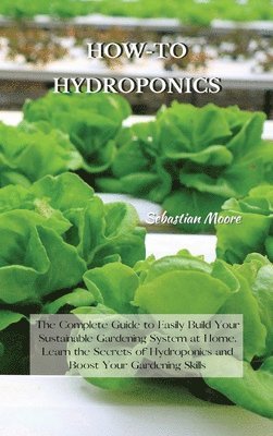 Sebastian Moore - How-To Hydroponics, Inbunden. Tillgänglighet: Lägg i varukorg