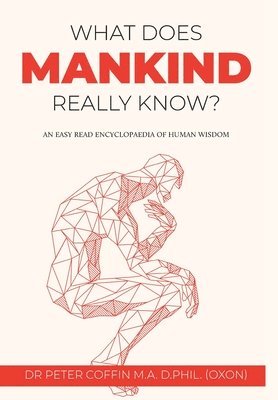 Peter Coffin - What Does Mankind Really Know?, Inbunden