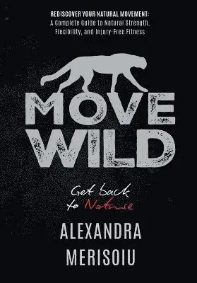 Alexandra Merisoiu - Move Wild, Häftad. Tillgänglighet: Lägg i varukorg