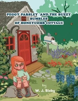 W J Bixby - Peggy Parsley and the Buzzy Bumbles of Honeycomb Cottage, Häftad. Tillgänglighet: Tillfälligt slut