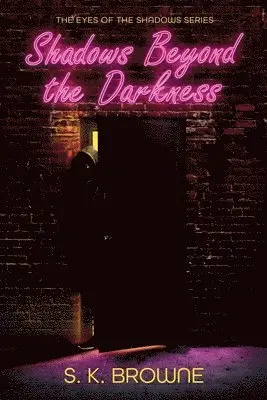 S K Browne - Shadows Beyond the Darkness, Häftad. Tillgänglighet: Lägg i varukorg