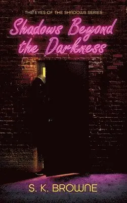 S K Browne - Shadows Beyond the Darkness, Inbunden. Tillgänglighet: Lägg i varukorg