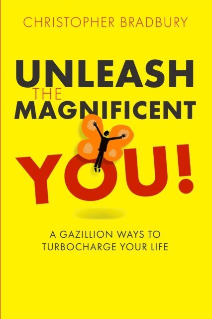 Christopher Bradbury - Unleash The Magnificent You!, E-bok