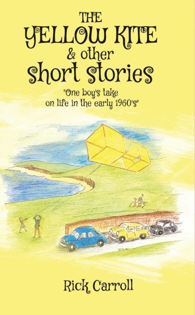 Rick Carroll - THE YELLOW KITE & Other Short Stories, E-bok