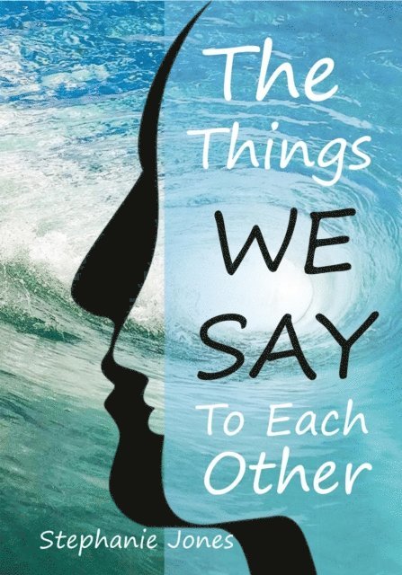Stephanie Jones - Things We Say To Each Other, E-bok