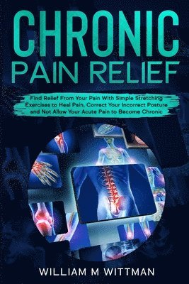 William M Wittmann - Chronic Pain Relief, Häftad