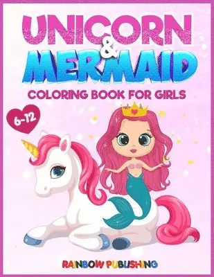 Rainbow Publishing - Unicorn and Mermaid Coloring book for girls 6-12, Häftad. Tillgänglighet: Lägg i varukorg