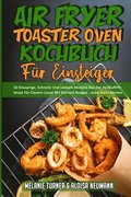 Air Fryer Toaster Oven Kochbuch Fur Einsteiger