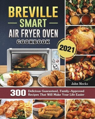 John Meeks - Breville Smart Air Fryer Oven Cookbook 2021, Häftad