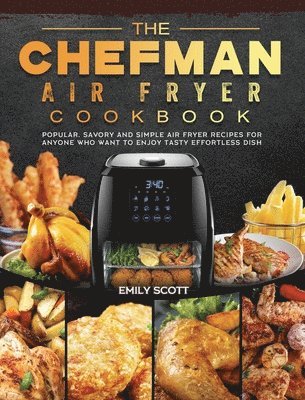 Emily Scott - Chefman Air Fryer Cookbook, Inbunden. Tillgänglighet: Lägg i varukorg