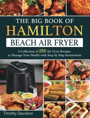 Timothy Davidson - Big Book of Hamilton Beach Air Fryer, Inbunden