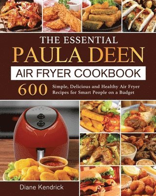Essential Paula Deen Air Fryer Cookbook