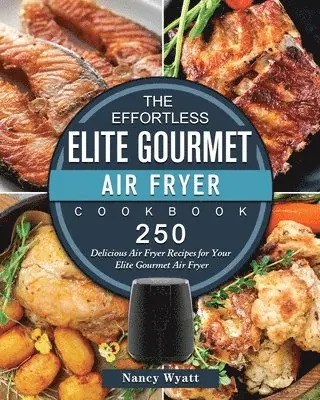 Effortless Elite Gourmet Air Fryer Cookbook