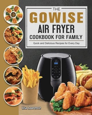 Lisa Lawrence - GOWISE Air Fryer Cookbook for Family, Häftad