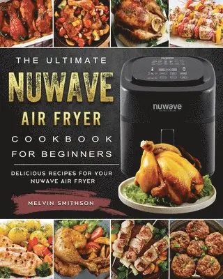 Ultimate NuWave Air Fryer Cookbook for Beginners