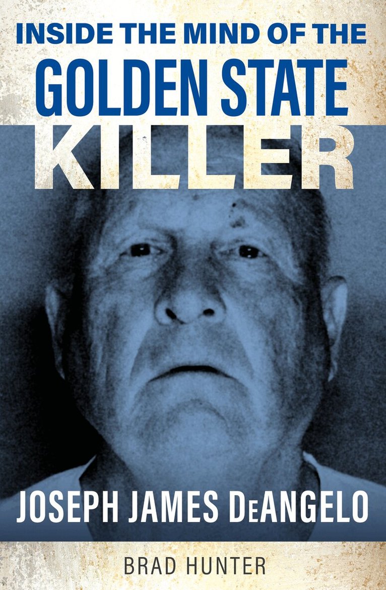 Brad Hunter - Inside the Mind of the Golden State Killer, Häftad