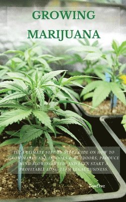 Tom Cruz - Growing Marijuana, Inbunden. Tillgänglighet: Lägg i varukorg