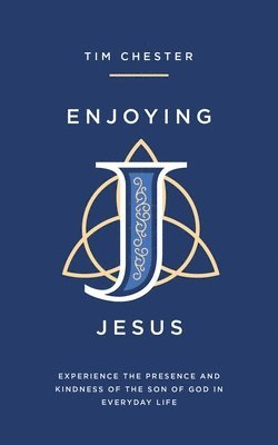 Tim Chester - Enjoying Jesus, Häftad