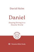 Daniel: Staying Strong in a Hostile World