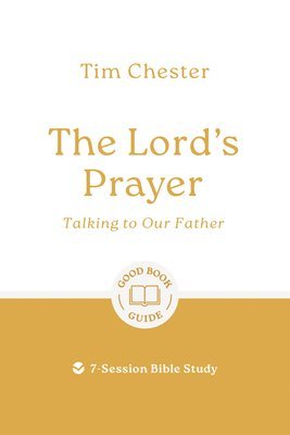 Tim Chester - The Lord's Prayer: Talking to Our Father, Häftad. Tillgänglighet: Lägg i varukorg