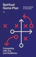 Spiritual Game Plan: Competing with Joy and Godliness