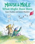 Mouse and Mole: What Might Have Been