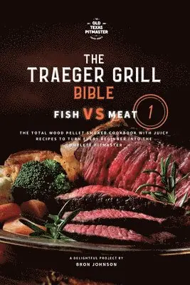Bron Johnson, The Old Texas Pitmaster - Traeger Grill Bible, Häftad. Tillgänglighet: Lägg i varukorg