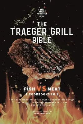 Bron Johnson, The Old Texas Pitmaster - Traeger Grill Bible, Häftad. Tillgänglighet: Lägg i varukorg