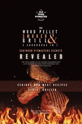 Bron Johnson, The Old Texas Pitmaster - Wood Pellet Smoker and Grill 2 Cookbooks in 1, Häftad. Tillgänglighet: Lägg i varukorg
