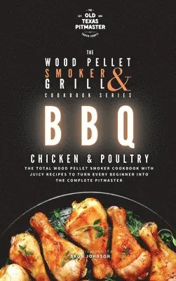 Bron Johnson, The Old Texas Pitmaster - Wood Pellet Smoker and Grill Cookbook, Inbunden. Tillgänglighet: Lägg i varukorg