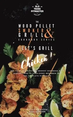 Bron Johnson, The Old Texas Pitmaster - Wood Pellet Smoker and Grill Cookbook, Inbunden. Tillgänglighet: Lägg i varukorg