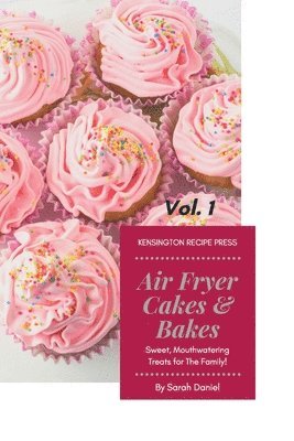 Sarah Daniel - Air Fryer Cakes And Bakes Vol. 1, Häftad. Tillgänglighet: Lägg i varukorg