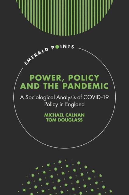 Tom Douglass, Michael Calnan - Power, Policy and the Pandemic, E-bok