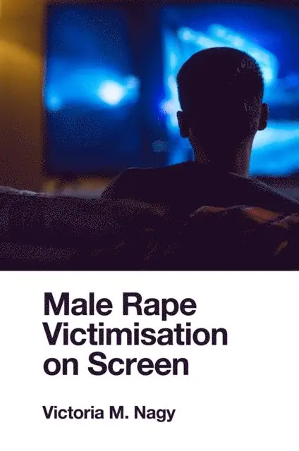 Victoria M. Nagy - Male Rape Victimisation on Screen, E-bok. Tillgänglighet: Lägg i varukorg