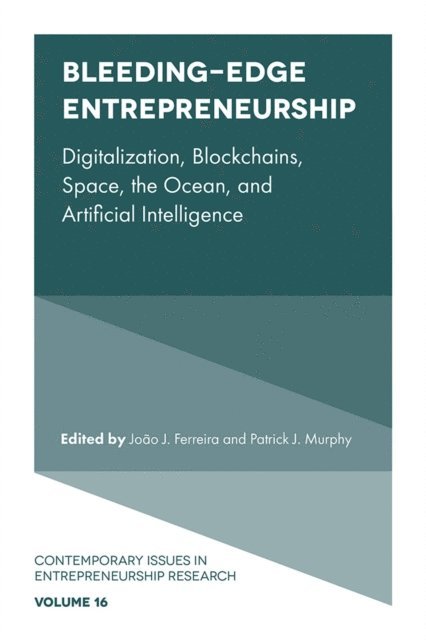 Patrick J. Murphy, Joao J. Ferreira - Bleeding-Edge Entrepreneurship, E-bok