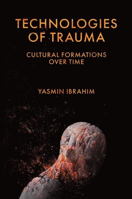 Yasmin Ibrahim - Technologies of Trauma, E-bok