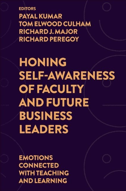 Richard Peregoy, Richard J. Major, Tom Elwood Culham, Payal Kumar - Honing Self-Awareness of Faculty and Future Business Leaders, E-bok