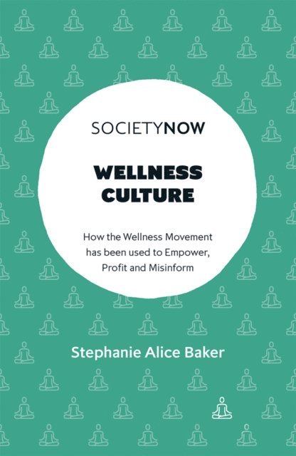 Stephanie Alice Baker - Wellness Culture, E-bok
