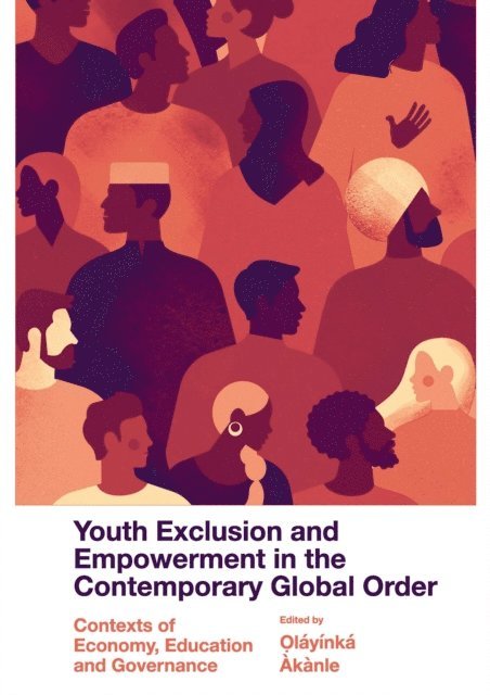 Olayinka Akanle - Youth Exclusion and Empowerment in the Contemporary Global Order, E-bok