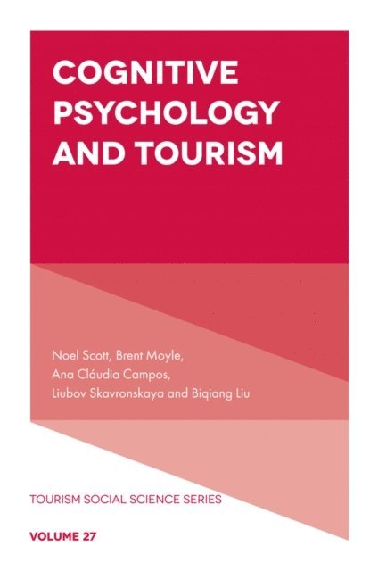 Biqiang Liu, Liubov Skavronskaya, Ana Claudia Campos, Brent Moyle, Noel Scott - Cognitive Psychology and Tourism, E-bok