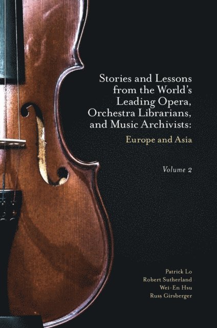 Russ Girsberger, Wei-En Hsu, Robert Sutherland, Patrick Lo - Stories and Lessons from the World's Leading Opera, Orchestra Librarians, and Music Archivists, Volume 2, E-bok