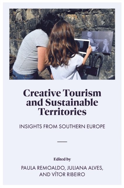 Vitor Ribeiro, Juliana Alves, Paula Remoaldo - Creative Tourism and Sustainable Territories, E-bok